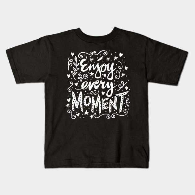 Enjoy Every Moment. Motivational Quote Kids T-Shirt by Handini _Atmodiwiryo